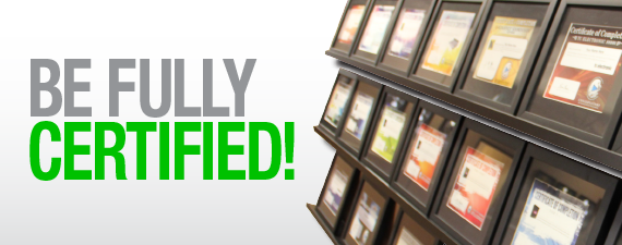 Be fully certified!