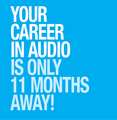 Your career in audio is only 11 months away!